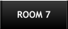 ROOM 7