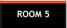 ROOM 5